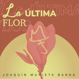 La Última Flor - Murieta